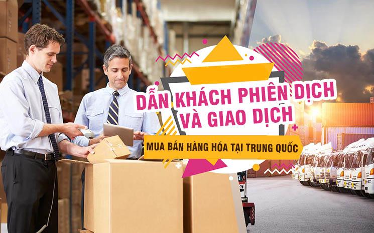 Dẫn khách phiên dịch và giao dịch mua bán hàng hóa tại Trung Quốc