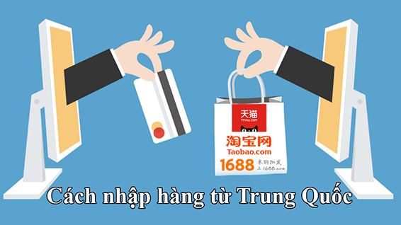 Hướng dẫn chi tiết cách mua hàng Trung Quốc qua mạng